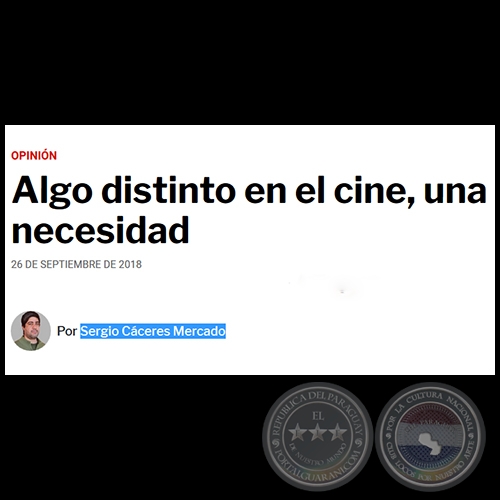 ALGO DISTINTO EN EL CINE, UNA NECESIDAD - Por SERGIO CÁCERES MERCADO - Miércoles, 26 de Septiembre de 2018  